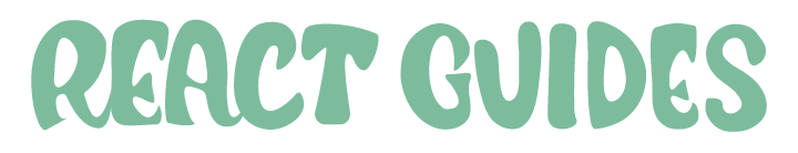 REACT GUIDES